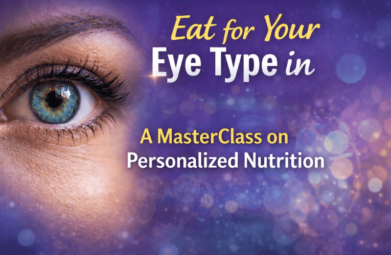 Eat for Your Eye Type in Hollywood: A MasterClass on Personalized Nutrition